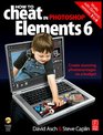 How to Cheat in Adobe Photoshop Elements 6 Create stunning photomontages on a budget