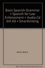 Basic Spanish Grammar  Spanish for Law Enforcement  Audio Cd 6th Ed  Smarthinking