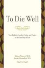 To Die Well Your Right to Comfort Calm and Choice in the Last Days of Life