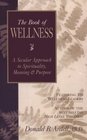 The Book of Wellness A Secular Approach to Spirit Meaning  Purpose