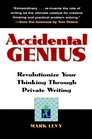 Accidental Genius: Revolutionize Your Thinking Through Private Writing