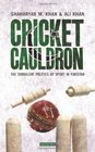 Cricket Cauldron The Turbulent Politics of Sport in Pakistan