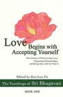 Love Begins with Accepting Yourself The Journey of Discovering Love Deepening Relationships and Being One with All That Is