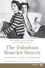 The Fabulous Bouvier Sisters: The Tragic and Glamorous Lives of Jackie and Lee (Larger Print)