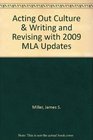Acting Out Culture  Writing and Revising with 2009 MLA Updates