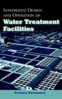 Integrated Design and Operation of Water Treatment Facilities