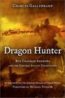 Dragon Hunter  Roy Chapman Andrews and the Central Asiatic Expeditions
