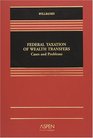 Federal Taxation of Wealth Transfers Cases and Problems