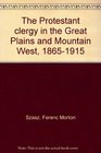 The Protestant clergy in the Great Plains and Mountain West 18651915