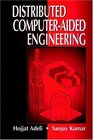 Distributed ComputerAided Engineering for Analysis Design and Visualization