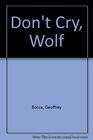 DON'T CRY WOLF Being a True Account of Certain Canine Capers and Puppy Pranks