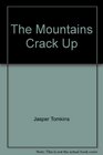 Mountains Crack Up