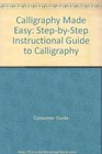 Calligraphy Made Easy StepbyStep Instructional Guide to Calligraphy