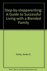 StepByStepparenting A Guide to Successful Living With a Blended Family