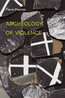 Archeology of Violence New Edition  / Foreign Agents