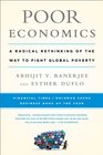 Poor Economics A Radical Rethinking of the Way to Fight Global Poverty