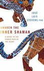 Awaken the Inner Shaman: A Guide to the Power Path of the Heart