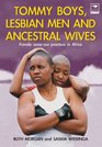 Tommy Boys Lesbian Men and Ancestral Wives Female SameSex Practices in Africa