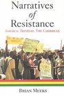 Narratives of Resistance Jamaica Trinidad the Caribbean