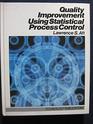 Quality Improvement Using Statistical Process Control