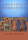 Anarchist Modernism Art Politics and the First American AvantGarde