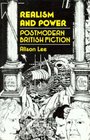 Realism and Power Postmodern British Fiction