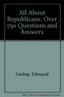 All About Republicans Over 750 Questions and Answers