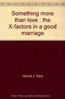 Something more than love The Xfactors in a good marriage