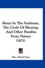 Motes In The Sunbeam The Circle Of Blessing And Other Parables From Nature