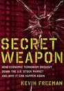 Secret Weapon How Economic Terrorism Brought Down the US Stock Market and Why It Can Happen Again
