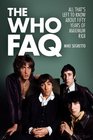 The Who FAQ All Thats Left to Know About Fifty Years of Maximum RB