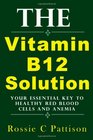 The Vitamin B12 Solution Your Essential Key To Healthy Red Blood Cells And Anemia