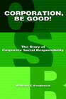 Corporation Be Good The Story of Corporate Social Responsibility