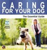 Caring for Your Dog The Essential Guide