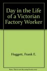 A Day in the Life of a Victorian Factory Worker