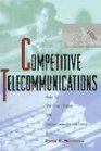 Competitive Telecommunications How to Thrive Under the Telecommunications Act