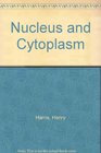 Nucleus and Cytoplasm