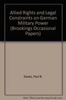 Allied Rights and Legal Constraints on German Military Power