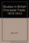 Studies in British overseas trade 18701914 / by SB Saul