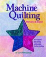 Machine Quilting The basics & beyond: The Complete Step-by-step Visual Guide to Successful Machine Quilting