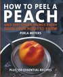 How to Peel a Peach : And 1,001 Other Things Every Good Cook Needs to Know
