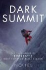 Dark Summit  The True Story of Everest's Most Controversial Season