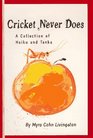 Cricket Never Does  A Collection of Haiku and Tanka