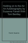 Holding on to the Air An Autobiography by Suzanne Farrell With Toni Bentley