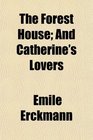 The Forest House And Catherine's Lovers