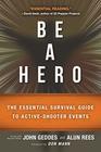 Be a Hero The Essential Survival Guide to ActiveShooter Events