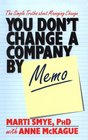 You Don't Change a Company by Memo The Simple Truths About Management Change