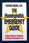 The Homeopathic Emergency Guide A Quick Reference Guide to Accurate Homeopathic Care