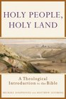 Holy People Holy Land A Theological Introduction to the Bible