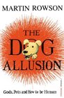 The Dog Allusion Gods Pets and How to be Human